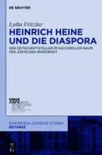 Heinrich Heine und die Diaspora - Der Zeitschriftsteller im kulturellen Raum der jüdischen Minderheit.