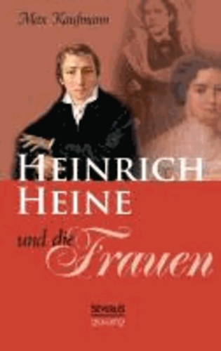 Heinrich Heine und die Frauen - Aus Fraktur übertragen.