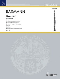 Heinrich joseph Baermann - Edition Schott  : Concerto (Quintet) Eb major - op. 23. clarinet and orchestra. Réduction pour piano avec partie soliste..