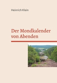 Heinrich Klein - Der Mondkalender von Abenden - Eine kalendarische Betrachtung.