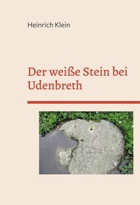 Heinrich Klein - Der weiße Stein bei Udenbreth.