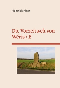 Heinrich Klein - Die Vorzeitwelt von Wéris / B - Eine kalendarische Betrachtung.