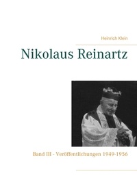 Heinrich Klein - Nikolaus Reinartz - Band III - Veröffentlichungen 1949-1956.