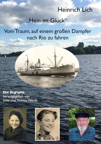 Heinrich Lich et Dr. phil. Imke Wendt - „Hein im Glück“ - Vom Traum, auf einem großen Dampfer nach Rio zu fahren.