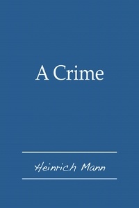 Heinrich Mann - A Crime.