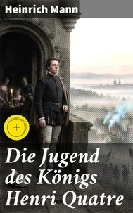 Die Jugend des Königs Henri Quatre