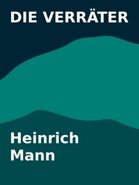 Heinrich Mann - Die Verräter.