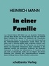 Heinrich Mann - In einer Familie.