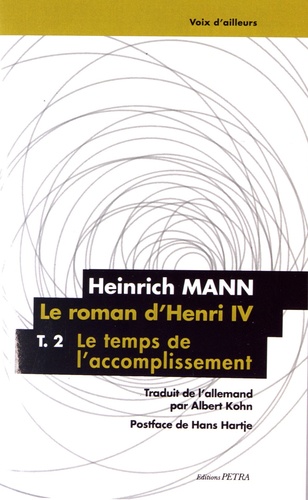 Heinrich Mann - Le Roman d'Henri IV Tome 2 : Le temps de l'accomplissement.
