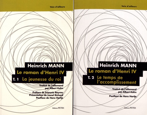 Heinrich Mann - Le roman d'Henri IV - 2 volumes : Tome 1, La jeunesse du roi ; Tome 2, Le temps de l'accomplissement.