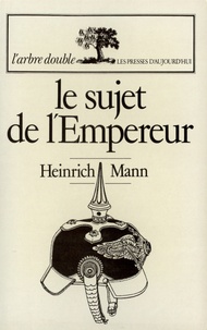 Heinrich Mann - Le sujet de l'empereur.