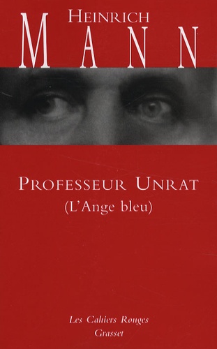 Heinrich Mann - Professeur Unrat - L'Ange bleu.