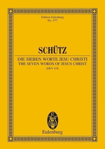 Heinrich Schütz - Eulenburg Miniature Scores  : The Seven Words of Jesus Christi - Biblische Historie. SWV 478. soloists, choir and basso continuo. Partition d'étude..