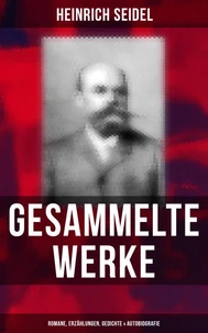 Gesammelte Werke: Romane, Erzählungen, Gedichte &amp; Autobiografie