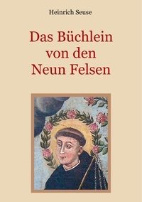 Heinrich Seuse et Conrad Eibisch - Das Büchlein von den neun Felsen - Ein mystisches Seelenbild der Christenheit.