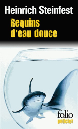 Heinrich Steinfest - Requins d'eau douce - Une enquête de l'inspecteur Lukastik.