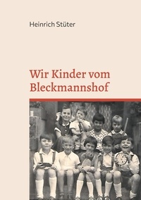 Heinrich Stüter - Wir Kinder vom Bleckmannshof.