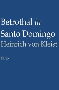  Heinrich von Kleist - Betrothal in Santo Domingo.
