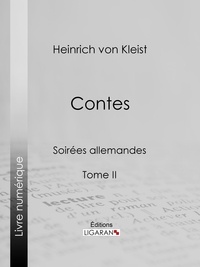 Heinrich von Kleist et Joël Cherbuliez - Contes - Soirées allemandes - Tome II.