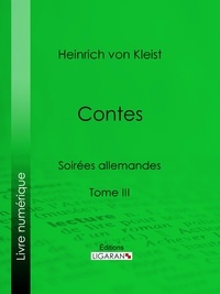 Heinrich von Kleist et Joël Cherbuliez - Contes - Soirées allemandes - Tome III.