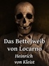 Heinrich von Kleist - Das Bettelweib von Locarno.