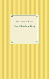 Heinrich von Kleist - Der zerbrochene Krug.