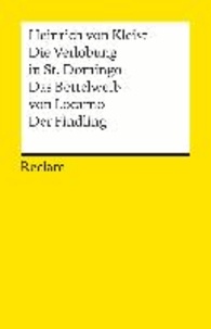 Heinrich von Kleist - Die Verlobung in St. Domingo / Das Bettelweib von Locarno / Der Findling.