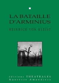Heinrich von Kleist - La bataille d'Arminius - Un drame, [Nanterre, Théâtre Nanterre-Amandiers, 7 mars 1995.