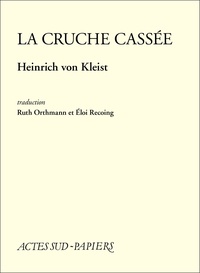 Heinrich von Kleist - La cruche cassée.