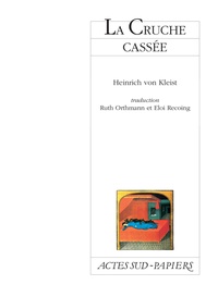 Heinrich von Kleist - La cruche cassée.