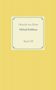 Heinrich von Kleist - Michael Kohlhaas - Band 129.