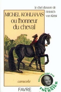 Heinrich von Kleist - Michel Kohlhaas ou L'honneur du cheval.