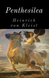 Heinrich von Kleist - Penthesilea.