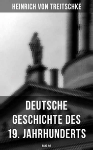 Deutsche Geschichte des 19. Jahrhunderts (Band 1&amp;2)