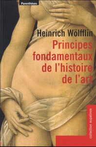 Heinrich Wölfflin - Principes fondamentaux de l'histoire de l'art.