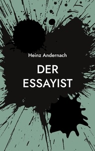 Heinz Andernach - Der Essayist.