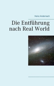 Heinz Andernach - Die Entführung nach Real World.