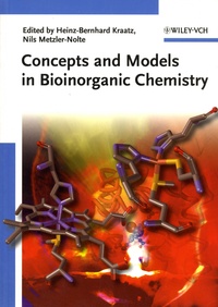 Heinz Bernhard Kraatz et Nils Metzler-Nolte - Concepts and Models in Bioinorganic Chemistry.