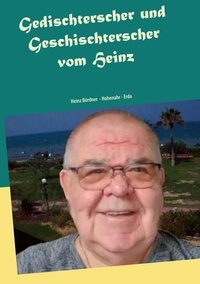 Heinz Bördner - Gedischterscher und Geschischterscher - vom Heinz.
