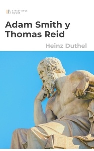Heinz Duthel - Adam Smith y Thomas Reid - Las costumbres. La conducta. Así dice Gion. - De la de la concepción de la moral desde un punto vista subjetivo..