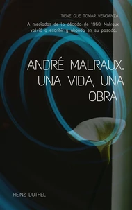 ANDRÉ MALRAUX. UNA VIDA, UNA OBRA . ESTA ALIANZA.