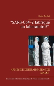Heinz Duthel - Armes de Masse Défectueuses - "SARS-CoV-2 fabriqué en laboratoire?".