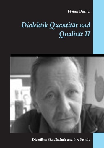 Dialektik Quantität und Qualität II. Die offene Gesellschaft und ihre Feinde