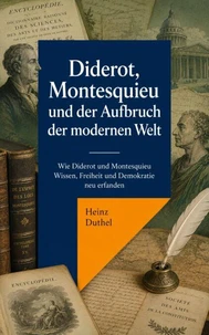 Diderot, Montesquieu und der Aufbruch der modernen Welt