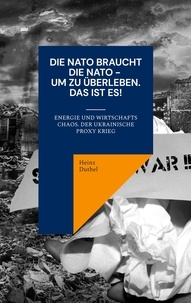 Heinz Duthel - Die NATO braucht die NATO - um zu überleben - Energie und Wirtschafts Chaos. Der Ukrainische Proxy Krieg.