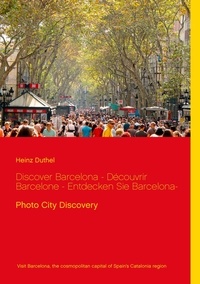 Heinz Duthel - Discover Barcelona -  Découvrir Barcelone  - Entdecken Sie Barcelona- - Photo City Discovery.