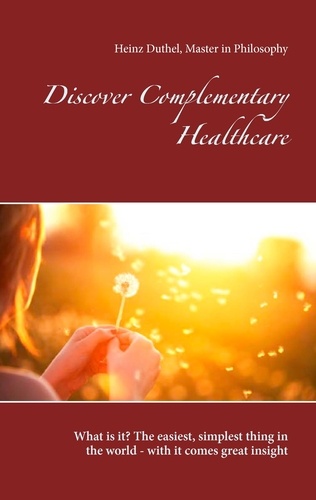 Discover Complementary Healthcare. What is it? The easiest, simplest thing in the world - with it comes great insight