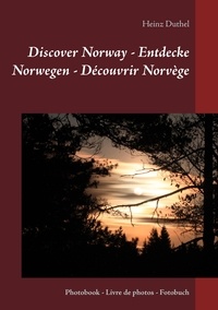 Heinz Duthel - Discover Norway - Entdecke Norwegen - Découvrir Norvège - Photobook - Livre de photos - Fotobuch.