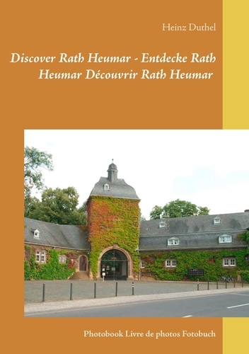Discover Rath Heumar - Entdecke Rath Heumar Découvrir Rath Heumar. Photobook Livre de photos Fotobuch