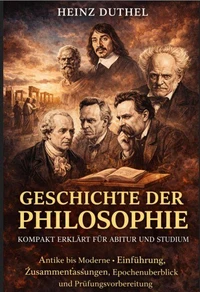 Geschichte der Philosophie Kompakt erklärt für Abitur und Studium